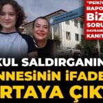 Okul Saldırısının Ardından Annenin Açıklamaları: “Psikiyatrik Raporlar Sorumluluğumuzu Gösteriyor”